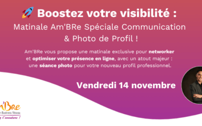 Boostez votre visibilité : Matinale Am’BRe Spéciale Communication & Photo de Profil !